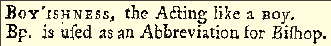 Boyishness, the Acting like a [B]oy; Bp. is used as an Abbreviation for Bishop