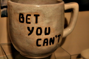 [picture: Bet you can't 1]